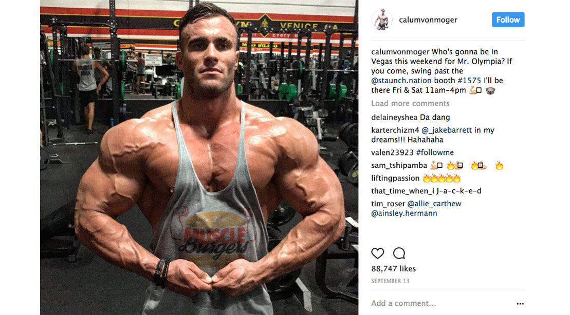 Calum Von Moger Mr Olympia 2017 Meet Calum Von Moger The Absolutely Jacked Dude Playing A Young Arnold Schwarzenegger In Bigger Muscle Fitness